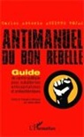 Carlos Antonio Aguirre Rojas - Antimanuel du bon rebelle