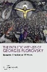 Georges Florovsky, Brandon Gallaher, Brandon Gallaher, Paul Ladouceur - The Patristic Witness of Georges Florovsky