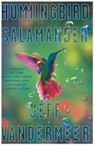 Jeff VanderMeer - Hummingbird Salamander
