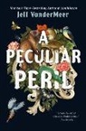 Jeff VanderMeer - A Peculiar Peril