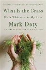 Mark Doty - What Is the Grass