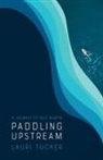 Lauri Tucker - Paddling Upstream