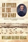 William Harris Bragg - Officer of the Old Guard