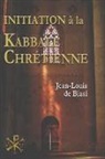 Jean-Louis De Biasi - Initiation à la Kabbale chrétienne: Le mystérieux héritage de l'Ordre Kabbalistique de la Rose-Croix