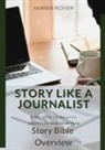 Amber Royer - Story Like a Journalist - Story Bible Overview