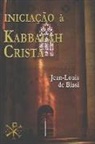 Jean-Louis De Biasi - Iniciação À Kabbalah Cristã: A misteriosa herança da Ordem Kabbalistica da Rosa-Cruz