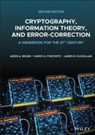 Bruen, Aiden Bruen, Aiden A Bruen, Aiden A. Bruen, Aiden A. Forcinito Bruen, Mario Forcinito... - Cryptography, Information Theory, and Error Correction A Handbook