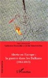 Catherine Durandin, Cécil Folschweiller, Cécile Folschweiller - Alerte en Europe : le guerre dans les Balkans (1912-1913)
