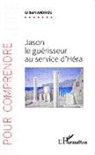 Gilbert Andrieu - Jason le guérisseur au service d'Héra