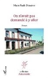 Marie-Paule Dessaivre - On n'avait pas demandé à y aller