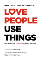 Joshua Fields Milburn, Joshua Fields Millburn, Ryan Nicodemus - Love People, Use Things