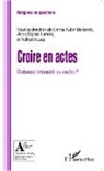 Aubin-Boltanski, Emm Aubin-Boltanski, Emma Aubin-Boltanski, Anne- Lamine, Anne-Sophi Lamine, Anne-Sophie Lamine... - Croire en actes