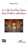 Philippe Beitia - Le culte local des Papes dans l'Eglise catholique