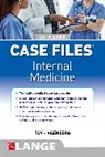 Gabriel Aisenberg, John Patlan, John T. Patlan, Eugene Toy, Eugene C. Toy, Mark Warner... - Case Files Internal Medicine, Sixth Edition