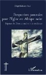 Kokouvi Paul Zikpi - Perspectives pastorales pour l'Eglise en Afrique noire