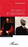 Roger Baillet - De Gaulle et Machiavel