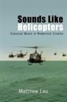 Matthew Lau - Sounds Like Helicopters
