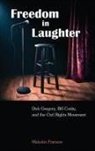 Malcolm Frierson - Freedom in Laughter, Dick Gregory, Bill Cosby, and the Civil Rights