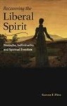 Steven F Pittz, Steven F. Pittz - Recovering the Liberal Spirit