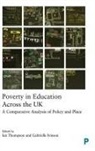 Gabrielle Ivinson, Ian Thompson - Poverty in Education Across the UK
