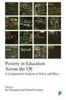 Gabrielle Ivinson, Gabrielle (Manchester Metropolitan University) Ivinson, Ian Thompson, Ian (University of Oxford) Thompson - Poverty in Education Across the UK