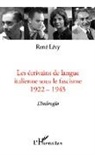 René Lévy - Les écrivains de langue italienne sous le fascisme