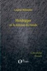 Laurent Millischer - Heidegger ou la détresse du monde