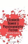 Victoria Coulson - Elizabeth Bowen''s Psychoanalytic Fiction