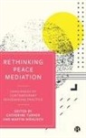 Catherine Turner, Catherine (Durham University) Turner, Martin (European University Viadrina) Wahlisch, Martin Wählisch - Rethinking Peace Mediation