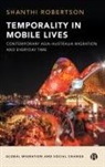 Shanthi Robertson, Shanthi (Western Sydney University) Robertson - Temporality in Mobile Lives