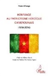 Nsame Mbongo - Hommage au patriotisme héroïque camerounais (1914-2014)