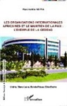 Papa Samba Ndiaye - Les organisations internationales africaines et le maintien de la paix