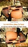 Annie Ferret - La sorcière dans la lune et autres contes d'une Afrique rêvée