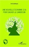 Alfred Ngaffi Nguepi - Une nouvelle économie (2.0) pour sauver le Cameroun