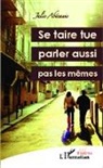 Julie Abécassis - Se taire tue, parler aussi ; pas les mêmes