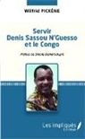 Wilfrid Pickène - Servir Denis Sassou N'Guesso et le Congo