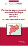 Joan-Francesc Castex-Ey - L'action du gouvernement catalan en Catalogne française (2000/2014)