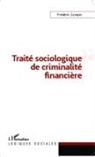 Frédéric Compin - Traité sociologique de criminalité financière