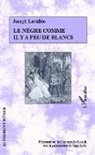 Joseph Lavallée - Le nègre comme il y a peu de blancs