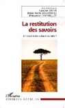 Charmillot, Maryvonne Charmillot, Carolin Dayer, CAROLINE DAYER, Marie-Noëll Schurmans, Marie-Noëlle Schurmans - La restitution des savoirs