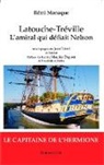 Rémi Monaque - Latouche-Tréville l'amiral qui défiait Nelson