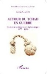 Ahmad Allam-Mi - Autour du Tchad en guerre