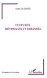 Albert Le Dorze - Cultures, métissages et paranoïa