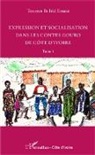 Irié Ernest Tououi Bi - Expression et socialisation dans les contes gouro de Côte d'Ivoire Tome 1