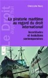 Christophe Houry - La piraterie maritime au regard du droit international