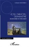 Gilbert Andrieu - Être, paraître, disparaître