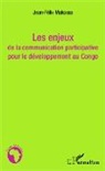 Jean-Félix Makosso - Les enjeux de la communication participative pour le développement au Congo