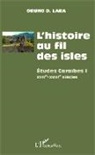 Oruno D Lara, Oruno D. Lara - L'histoire au fil des isles