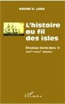 Oruno D Lara, Oruno D. Lara - L'histoire au fil des isles