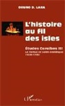 Oruno D Lara, Oruno D. Lara - L'histoire au fil des isles